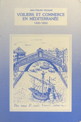 Le sel et la fortune de Venise (2) : Voiliers et commerce en Méditerranée : 1200-1650