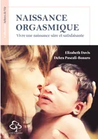 Naissance orgasmique, Vivre une naissance sûre et satisfaisante