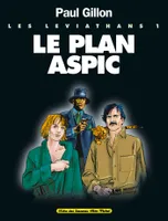Les Léviathans., 1, Les Léviathans - Tome 01, Le Plan Aspic