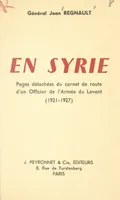 En Syrie, Pages détachées du carnet de route d'un officier de l'armée du Levant. (1921-1927)