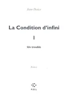 La condition d'infini., 1, La Condition d'infini I, Un trouble