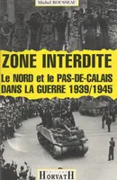 Zone interdite, Le Nord et le Pas-de-Calais dans la guerre 1939-1945