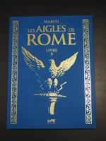 LES AIGLES DE ROME - LIVRE V - N° 194/250 + SIGNE