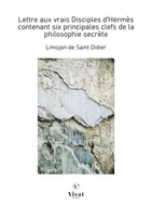 Lettre aux vrais Disciples d'Hermès contenant six principales clefs de la philosophie secrète