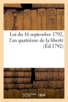 Loi du 16 septembre 1792, l'an quatrième de la liberté