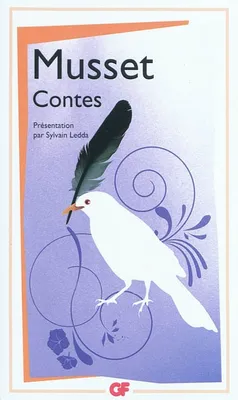 Contes, Histoire d'un merle blanc ; Pierre et Camille ; Le secret de Javotte ; Les freres Van Buck ; Mimi Pinson ; La Mouche