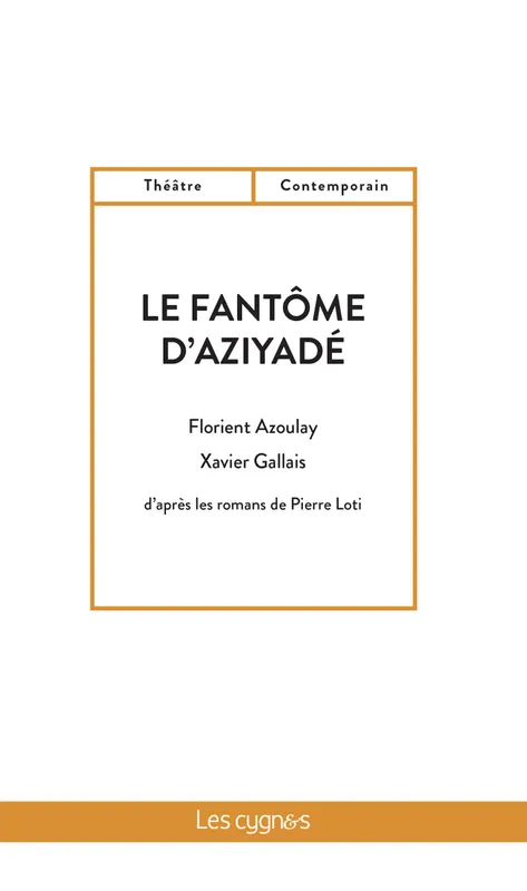Livres Littérature et Essais littéraires Théâtre Le fantôme d'Aziyadé Xavier Gallais, Florient Azoulay