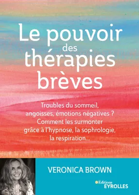Le pouvoir des thérapies brèves, Troubles du sommeil, angoisses, émotions négatives ?