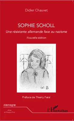Sophie Scholl, Une résistante allemande face au nazisme - Nouvelle édition
