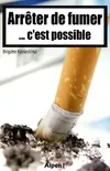 arreter de fumer c'est possible, pour en finir véritablement avec le tabac