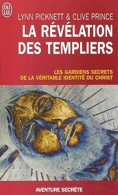 La révélation des Templiers, Les gardiens secrets de la véritable identité du Christ Lynn Picknett, Clive Prince