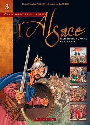 Cette histoire qui a fait l'Alsace , 3, D'un empire à l'autre de 834 à 1122
