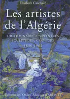 Les artistes de l'Algérie - dictionnaire des peintres, sculpteurs, graveurs, 1830-1962