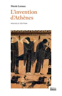 L’invention d’Athènes - Histoire de l’oraison funèbre dans l