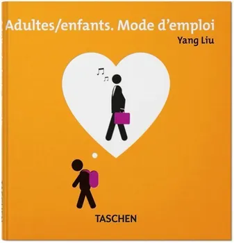 Yang Liu. Adultes / Enfants. Mode d'emploi, YANG LIU, BIG/SMALL