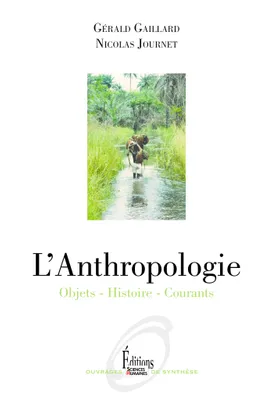 L'Anthropologie - Objets - Histoire - Courants, Histoire, objets, courants