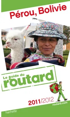 Guide du Routard Pérou, Bolivie 2011/2012