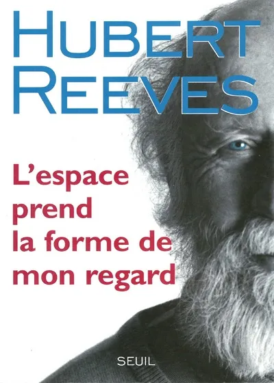 Livres Sciences et Techniques Astronomie L'Espace prend la forme de mon regard Hubert Reeves