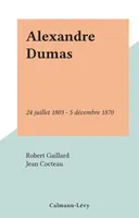 Alexandre Dumas, 24 juillet 1803 - 5 décembre 1870