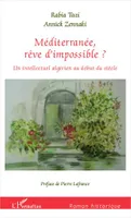 Méditerranée, rêve d'impossible ?, Un intellectuel algérien au début du siècle