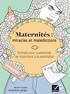 Maternités : miracles et malédictions, Portraits pour questionner les injonctions à la parentalité