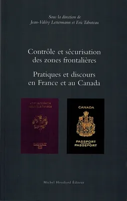 Contrôle et sécurisation des zones frontalières, Pratiques et discours en france et au canada