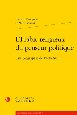 L'habit religieux du penseur politique, Une biographie de paolo sarpi