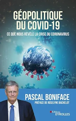 Géopolitique du Covid-19, Ce que nous révèle la crise du Coronavirus - Préface de Roselyne Bachelot