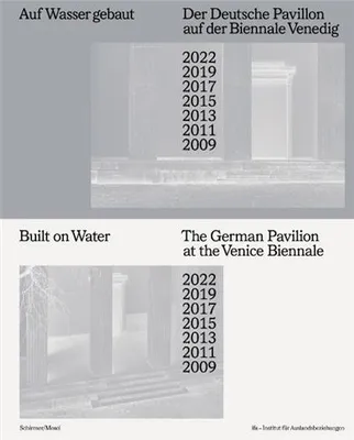 Built on Water Venice Biennale German Pavillion 2009-2022 /anglais/allemand