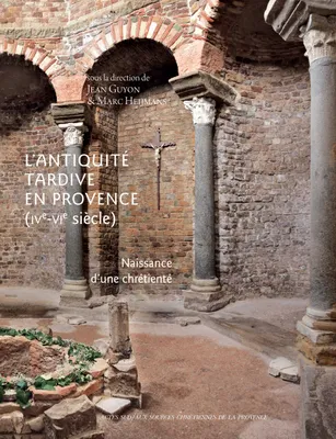 L'Antiquité tardive en Provence, Naissance d'une chrétienté