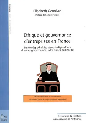 Éthique et gouvernance d'entreprises en France - le rôle des administrateurs indépendants dans les gouvernements des firmes du CAC 40, le rôle des administrateurs indépendants dans les gouvernements des firmes du CAC 40
