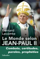 Le monde selon Jean-Paul II, Combats, certitudes, paroles, prophéties