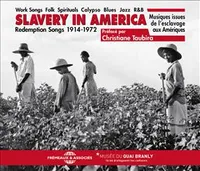 SLAVERY IN AMERICA - REDEMPTION SONGS, MUSIQUES ISSUES DE L ESCLAVAGE AUX AMERIQUES 1914-1972