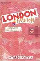 London Fashion - Tome 1 - Journal stylé d'une accro de la mode, journal stylé d'une accro de la mode