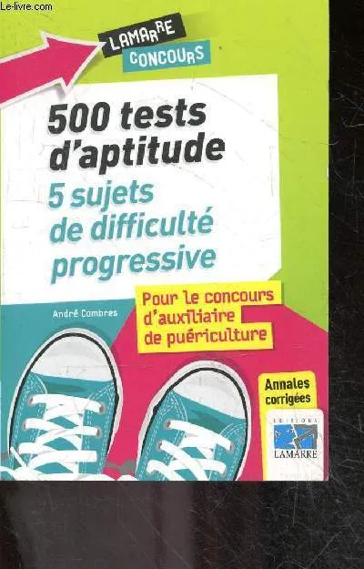 Livres Santé et Médecine Médecine Paramédical 500 tests du concours d'AP, 5 sujets de difficulté progressive. André Combres