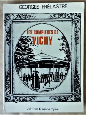 Les Complexes de Vichy ou Vichy les Capitales.