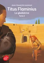 2, Titus Flaminius - Tome 2 - La gladiatrice