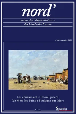 nord', n° 80/octobre 2022, Les écrivains et le littoral picard (de Mers-les-bains à Boulogne-sur-Mer)