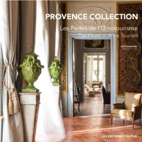 Provence Collection, Les perles de l’œnotourisme / The finest in wine tourisme