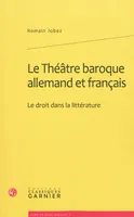 Le Théâtre baroque allemand et français, Le droit dans la littérature