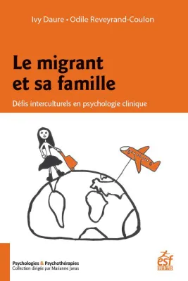Le migrant et sa famille, Défis interculturels en psychologie clinique