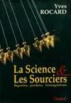 La science & les sourciers : Baguettes, pendules, biomagnétisme., baguettes, pendules, biomagnétisme