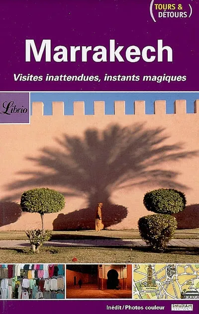 Livres Loisirs Voyage Guide de voyage Marrakech, VISITES INATTENDUES INSTANTS MAGIQUES .