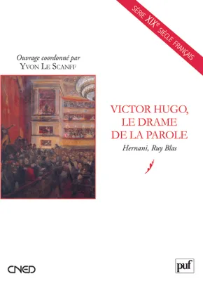 Victor Hugo, le drame de la parole, Hernani, Ruy Blas