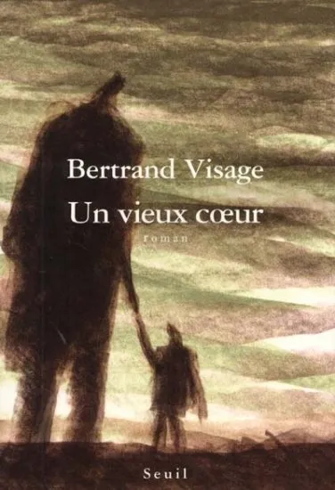 Un vieux cOeur, roman Bertrand Visage