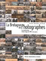 La Bretagne des photographes, La construction d'une image de 1841 à nos jours