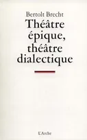 Théâtre épique, théâtre dialectique, écrits sur le théâtre
