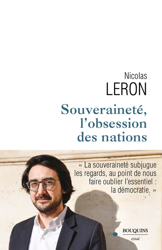 Livres Sciences Humaines et Sociales Sciences politiques Souveraineté, l'obsession des nations Nicolas Leron
