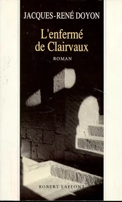L'enfermé de Clairvaux, roman