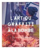 L'art du graffiti à la bombe ,  Du mur à la toile